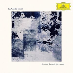 Skies: They Shift Like Chords , Roger Eno
