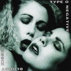 Bloody Kisses , Type O Negative
