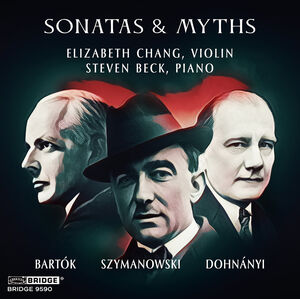 Bartok, Dohnanyi & Szymanowski: Sonatas & Myths