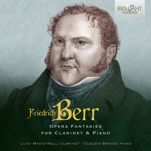 Berr: Opera Fantasies for Clarinet & Piano , Claudia Bracco
