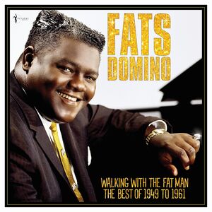 Walking With The Fat Man: Best Of 1949-61 , Fats Domino
