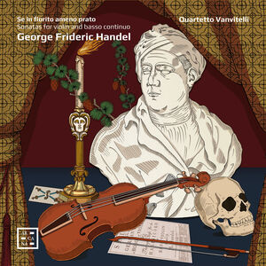 Handel: Sonatas for Violin & Basso Continuo - Se in fiorito ameno prato , Handel