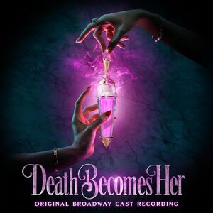Death Becomes Her (Original Broadway Cast Recording) (Andromeda) , Various Artists