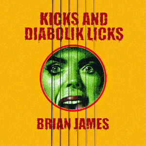 Kicks¦and Diabolik Licks (YELLOW VINYL) , Brian James