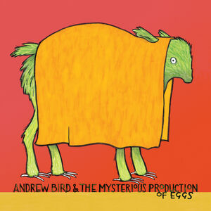 Mysterious Production of Eggs (20th Anniversary) , Andrew Bird