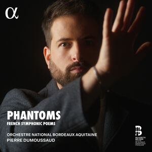Phantoms - French Symphonic Poems , Orchestre National Bordeaux Aquitaine