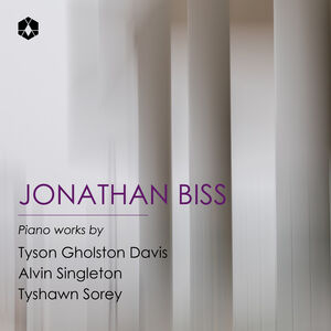 Piano Works by Tyson Gholston Davis, Alvin Singleton & Tyshawn Sorey , Jonathan Biss