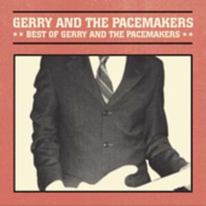 Best of Gerry And The Pacemakers , Gerry & the Pacemakers