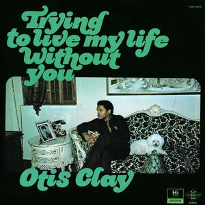 Trying to Live My Life Without You , Otis Clay