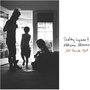 Not Dark Yet , Shelby Lynne & Allison Moorer