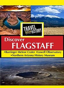 Travel Thru History Discover Flagstaff, Arizona