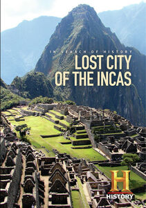 Lost City Of The Incas: In Search Of History