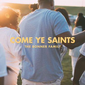 Come Ye Saints