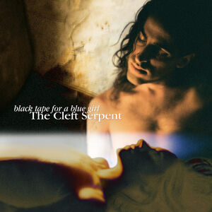 The Cleft Serpent , Black Tape for a Blue Girl