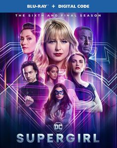 Supergirl: The Sixth and Final Season , Melissa Benoist