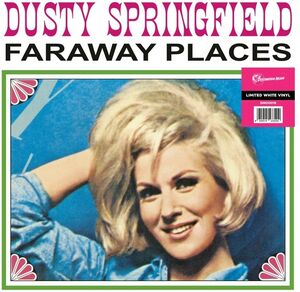 Faraway Places , Dusty Springfield