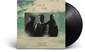 Love In Exile , Arooj Aftab, Vijay Iyer and Shahzad Ismaily