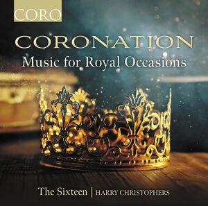 Coronation - Music for Royal Occasions , The Sixteen