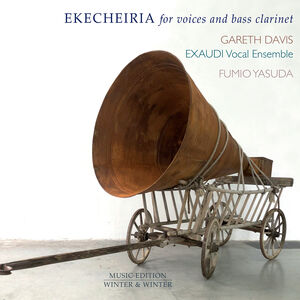 Ekecheiria for Voices & Bass Clarinet , Gareth Davis