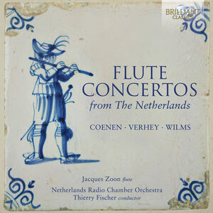 Flute Concertos from the Netherlands – Coenen, Wilms, Verhey , Jacques Zoon