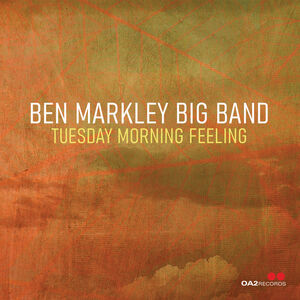 Tuesday Morning Feeling , Ben Markley Big Band