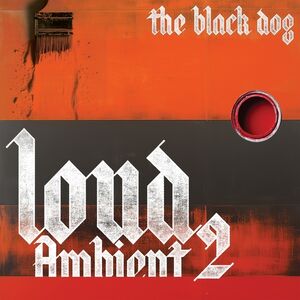 Loud Ambient 2 , The Black Dog