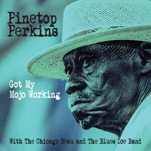 Got My Mojo Working , Pinetop Perkins