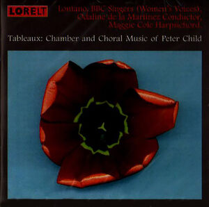 Chamber & Choral Music of Peter Child , Odaline de la Mart nez