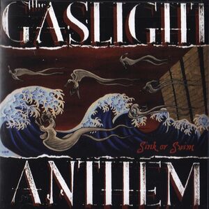 Sink or Swim , Gaslight Anthem