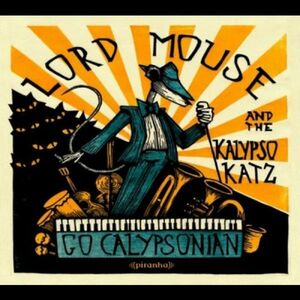 Go Calypsonian , Lord Mouse & the Kalypso Cats