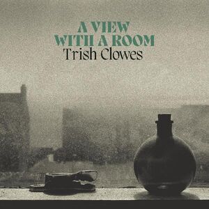 A View with a Room , Trish Clowes