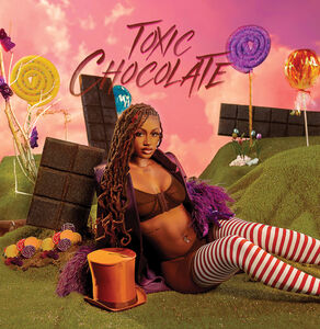Toxic Chocolate [Explicit Content]