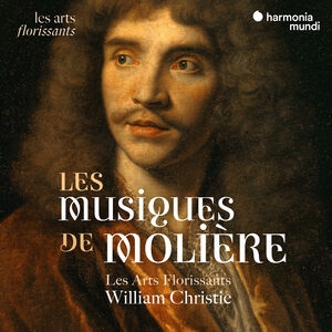 Les Musiques de Moliere , Les Arts Florissants
