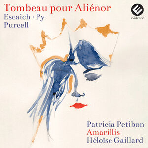 Tombeau Pour Alienor , Patricia Petibon