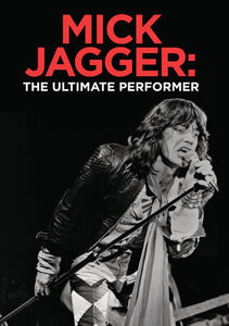 Mick Jagger: The Ultimate Performer