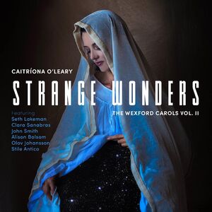 Strange Wonders, The Wexford Carols, Vol. II , Caitriona O'Leary
