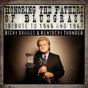 Honoring The Fathers Of Bluegrass Tribute To 46-47 , Ricky Skaggs