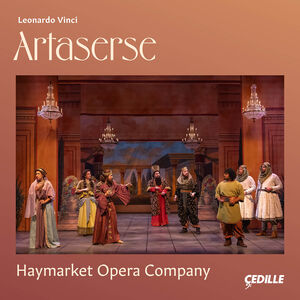 Vinci: Artaserse , Haymarket Opera Company
