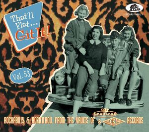 That'll Flat Git It! Vol. 53: Rockabilly And Rock 'n' Roll From The Vaults Of Challenge And Jackpot Records , Various Artists