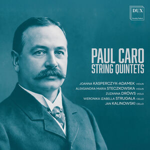 Paul Caro: String Quintets , Joanna Kasperczyk-Adamek