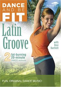 Dance and Be Fit: Latin Groove , Desiree Bartlett