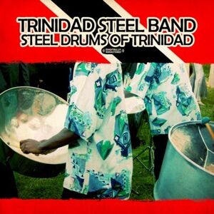 Steel Drums of Trinidad , Trinidad Steel Band