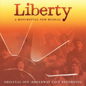Liberty: A Monumental New Musical / O.C.R. , Original Off-Broadway Cast
