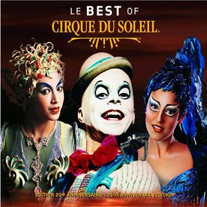 Le Best of , Cirque du Soleil