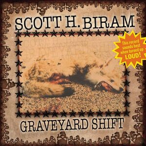 Graveyard Shift , Scott H. Biram