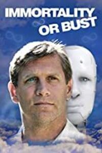 Immortality or Bust