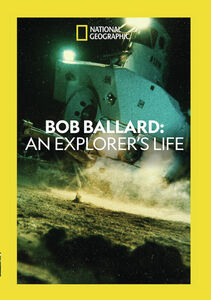 Bob Ballard An Explorer's Life