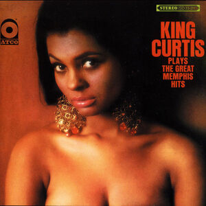 Plays The Great Memphis Hits , King Curtis