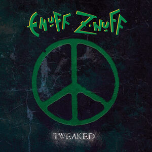 Tweaked , Enuff Z'nuff