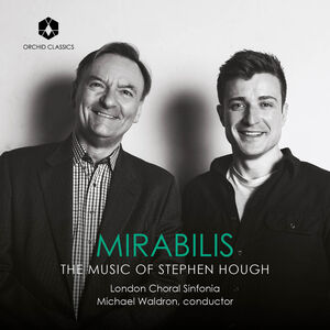 Music of Stephen Hough , London Choral Sinfonia